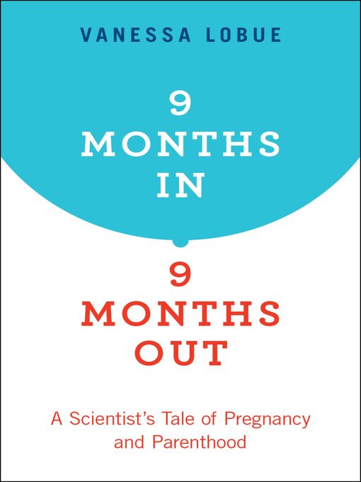Title details for 9 Months In, 9 Months Out by Vanessa LoBue - Available